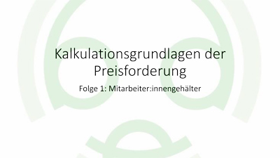 Kalkulationsgrundlagen der Preisforderung - Folge 1: Mitarbeiter:innengehälter